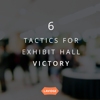 6 tactics for exhibit hall victory.